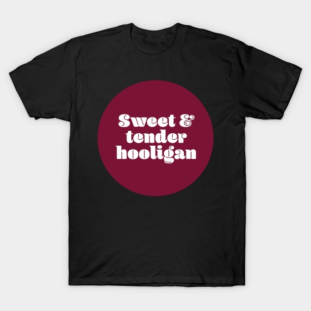 Sweet and tender hooligan T-Shirt by ScottCarey